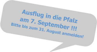 Ausflug in die Pfalzam 7. September !!!Bitte bis zum 31. August anmelden!