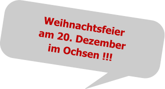 Weihnachtsfeieram 20. Dezember im Ochsen !!!