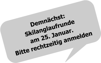 Demnächst: Skilanglaufrundeam 25. Januar. Bitte rechtzeitig anmelden
