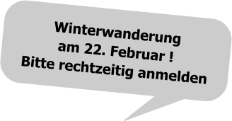 Winterwanderungam 22. Februar !Bitte rechtzeitig anmelden