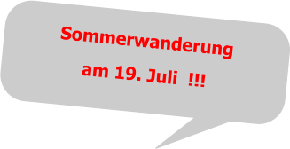 Sommerwanderung am 19. Juli  !!!